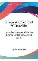 Glimpses Of The Life Of William Gibb