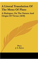 A Literal Translation Of The Meno Of Plato