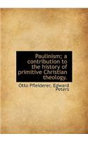 Paulinism; A Contribution to the History of Primitive Christian Theology.