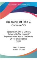 Works Of John C. Calhoun V3