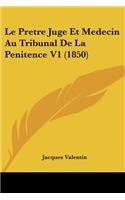 Le Pretre Juge Et Medecin Au Tribunal De La Penitence V1 (1850)