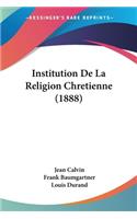 Institution De La Religion Chretienne (1888)