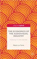 Economics of the Audiovisual Industry: Financing Tv, Film and Web
