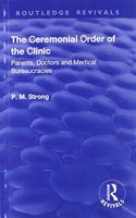 The Ceremonial Order of the Clinic
