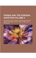 Persia and the Persian Question Volume 2: (English)