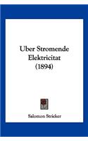 Uber Stromende Elektricitat (1894)