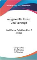 Ausgewahlte Reden Und Vortrage: Und Kleine Schriften, Part 2 (1886)