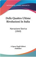 Delle Quattro Ultime Rivoluzioni in Italia: Narrazione Storica (1860)