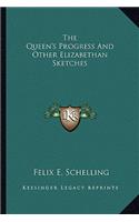 The Queen's Progress And Other Elizabethan Sketches