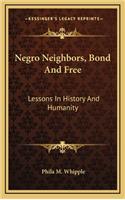 Negro Neighbors, Bond And Free