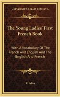 The Young Ladies' First French Book