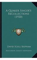 Quaker Singer's Recollections (1920)