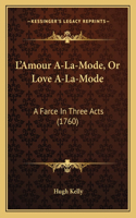 L'Amour A-La-Mode, Or Love A-La-Mode