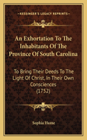 An Exhortation To The Inhabitants Of The Province Of South Carolina