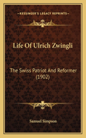 Life Of Ulrich Zwingli