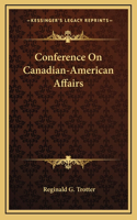 Conference On Canadian-American Affairs