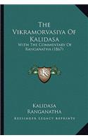 The Vikramorvasiya Of Kalidasa