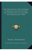 Des Obligations Nees Pendant Le Mariage Sous Les Regimes De Communaute Et Exclusifs De Communaute (1907)