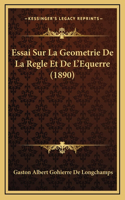 Essai Sur La Geometrie De La Regle Et De L'Equerre (1890)