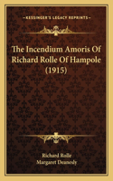 Incendium Amoris Of Richard Rolle Of Hampole (1915)