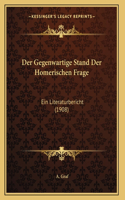 Der Gegenwartige Stand Der Homerischen Frage: Ein Literaturbericht (1908)