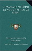 Le Mariage Au Point De Vue Chretien V2 (1844): (French)