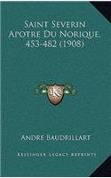 Saint Severin Apotre Du Norique, 453-482 (1908)