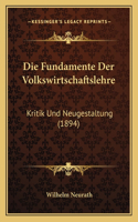 Die Fundamente Der Volkswirtschaftslehre: Kritik Und Neugestaltung (1894)