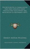 Meteoriten In Sammlungen Und Ihre Literatur Nebst Versuch Den Tauschwert Der Meteoriten Zu Bestimmen (1897)