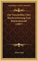 Die Vorschriften Uber Reichsvertretung Und Reichsratswahl (1907)