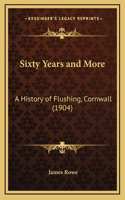 Sixty Years and More: A History of Flushing, Cornwall (1904)