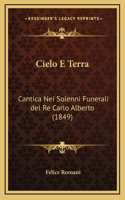 Cielo E Terra: Cantica Nei Solenni Funerali del Re Carlo Alberto (1849)