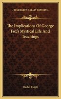 The Implications Of George Fox's Mystical Life And Teachings