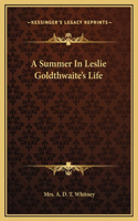 A Summer In Leslie Goldthwaite's Life