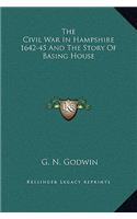 Civil War In Hampshire 1642-45 And The Story Of Basing House