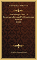 Untersuchungen Ueber Die Sinneswahrnehmungen Des Neugeborenen Menschen (1882)