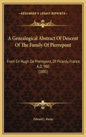 A Genealogical Abstract Of Descent Of The Family Of Pierrepont