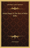 Always Happy Or The Story of Helen Keller