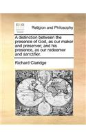 Distinction Between the Presence of God, as Our Maker and Preserver; And His Presence, as Our Redeemer and Sanctifier.