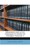 Memoires Sur La Vie Publique Et Privee de Fouquet Volume 1