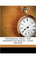 Historical Tales: The Romance of Reality: King Arthur Volume 3