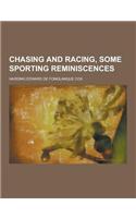 Chasing and Racing, Some Sporting Reminiscences
