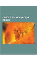 Srpske Epske Narodne Pesme: Istorijske Li Nosti Srpskih Epskih Pesama, Neistorijske Li Nosti Srpskih Epskih Pesama, Pesme O Marku Kraljevic U, Mar(Serbian)