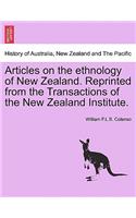 Articles on the Ethnology of New Zealand. Reprinted from the Transactions of the New Zealand Institute.