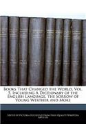Books That Changed the World, Vol. 5, Including a Dictionary of the English Language, the Sorrow of Young Werther and More: (English)