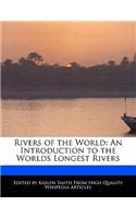 Rivers of the World: An Introduction to the Worlds Longest Rivers