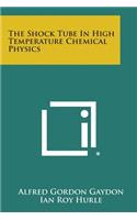 Shock Tube In High Temperature Chemical Physics