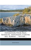 Exposition Pour Paul Redouté, Impétrant, Contre Mr. Robert, ... Intimé...