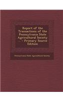 Report of the Transactions of the Pennsylvania State Agricultural Society ...