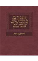 War Chronicle; Soldiers' Letters, Diary, Pictures of the War Volume 02 1915